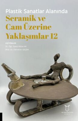 Plastik Sanatlar Alanında Seramik ve Cam Üzerine Yaklaşımlar 12 - 1