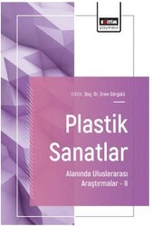 Plastik Sanatlar Alanında Uluslararası Araştırmalar – II - Eğitim Yayınevi - Bilimsel Eserler
