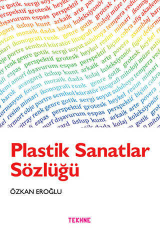 Plastik Sanatlar Sözlüğü - Tekhne Yayınları