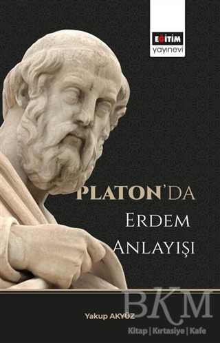 Platon’da Erdem Anlayışı - Eğitim Yayınevi - Bilimsel Eserler