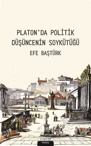Platon`da Politik Düşüncenin Soykütüğü - Pinhan Yayıncılık