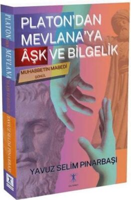 Platon’dan Mevlana’ya Aşk ve Bilgelik - 1