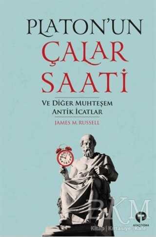 Platon’un Çalar Saati ve Diğer Muhteşem Antik İcatlar - Turkuvaz Kitap