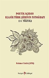 Poetik Açıdan Klasik Türk Şiirinin Fotoğrafı 15. Yüzyıl - Kurgan Edebiyat