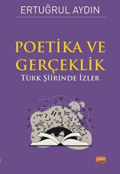 Poetika ve Gerçeklik - Türk Şiirinde İzler - Nobel Bilimsel Eserler