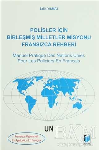 Polisler İçin Birleşmiş Milletler Misyonu Fransızca Rehberi - Manuel Pratique Des Nations Unies Pour Les Policiers En Français