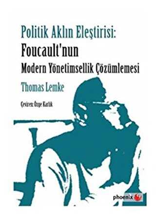 Politik Aklın Eleştirisi: Foucault`nun Modern Yönetimsellik Çözümlemesi
