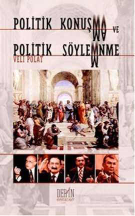 Politik Konuşma ve Politik Söylenme - Derin Yayınları