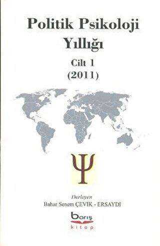 Politik Psikoloji Yıllığı Cilt-1 2011 - Barış Kitap
