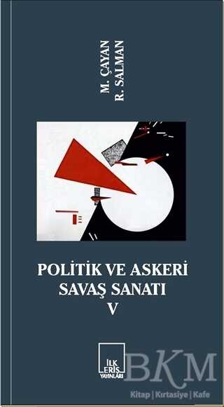 Politik ve Askeri Savaş Sanatı 5 - İlkeriş Yayınları