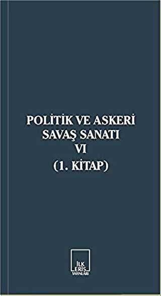 Politik ve Askeri Savaş Sanatı 6 - İlkeriş Yayınları