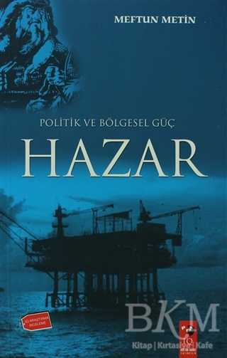 Politik ve Bölgesel Güç Hazar - IQ Kültür Sanat Yayıncılık