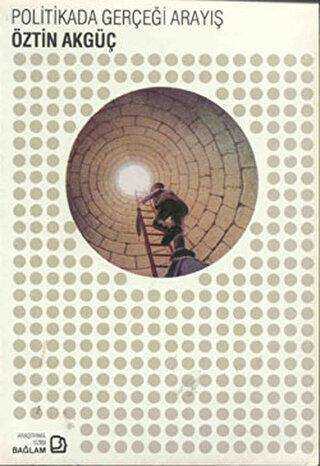 Politikada Gerçeği Arayış - Bağlam Yayınları