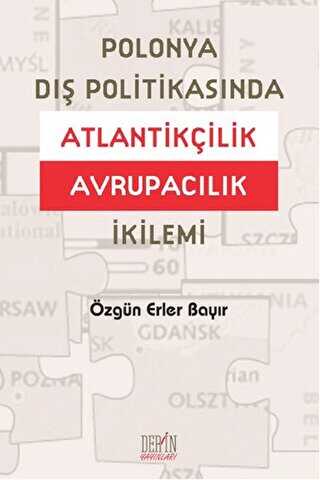 Polonya Dış Politikasında Atlantikçilik Avrupacılık İkilemi - Derin Yayınları