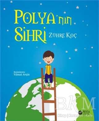 Polya`nın Sihri - Roza Çocuk Yayınları