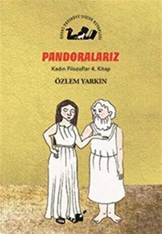 Pandoralarız - Kadın Filozoflar 4. Kitap