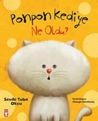 Ponpon Kediye Ne Oldu? - Timaş Çocuk