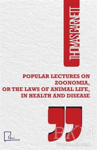 Popular Lectures on Zoonomia or The Laws of Animal Life in Health And Disease