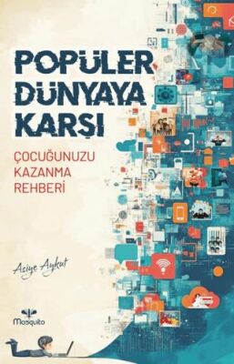 Popüler Dünyaya Karşı - Çocuğunuzu Kazanma Rehberi - 1