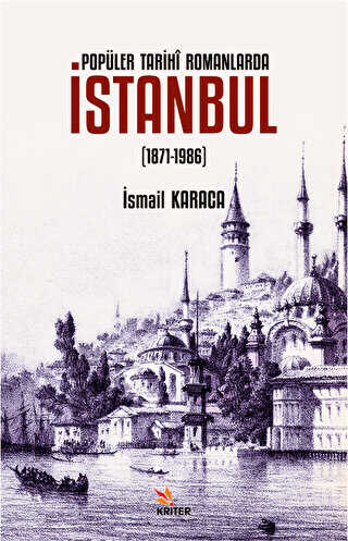 Popüler Tarihi Romanlarda İstanbul 1871-1986 - Kriter Yayınları