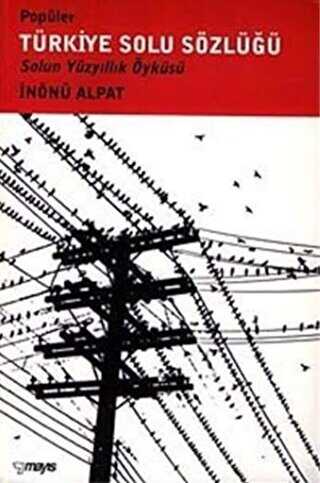 Popüler Türkiye Solu Sözlüğü Solun Yüzyıllık Öyküsü - Mayıs Yayınları