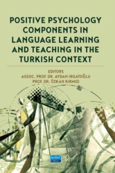 Positive Psychology Components in Language Learning and Teaching in The Turkish Context - Nobel Akademik Yayıncılık