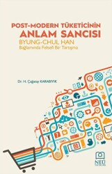 Post-Modern Tüketicinin Anlam Sancısı Byung-Chul Han Bağlamında Felsefi Bir Tartışma - 2