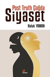 Post Truth Çağda Siyaset - Kriter Yayınları