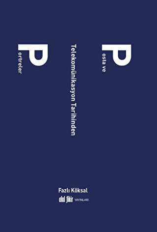 Posta ve Telekomünikasyon Tarihinden Portreler - Akıl Fikir Yayınları