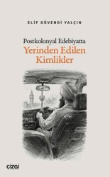Postkolonyal Edebiyatta Yerinden Edilen Kimlikler - Çizgi Kitabevi Yayınları