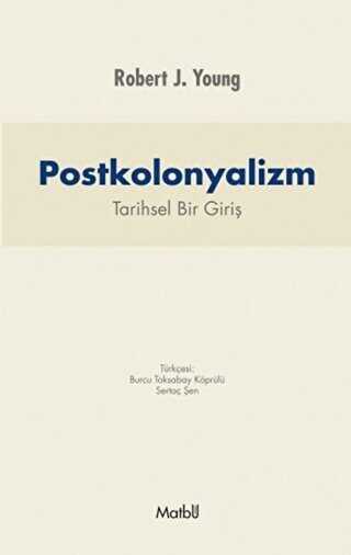 POSTKOLONYALİZM: Tarihsel Bir Giriş - Matbu