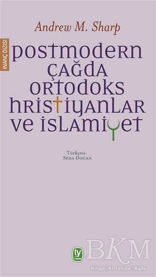 Postmodern Çağda Ortodoks Hristiyanlar ve İslamiyet - Tekin Yayınevi