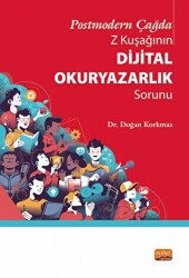Postmodern Çağda Z Kuşağının Dijital Okuryazarlık Sorunu - Nobel Bilimsel Eserler
