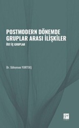 Postmodern Dönemde Gruplar Arası İlişkiler - Gazi Kitabevi