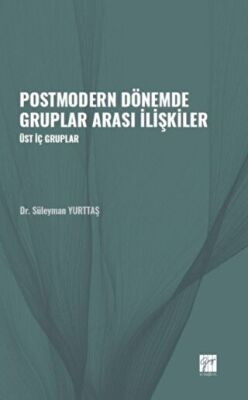Postmodern Dönemde Gruplar Arası İlişkiler - 1