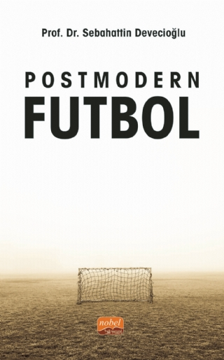 Postmodern Futbol - Nobel Bilimsel Eserler