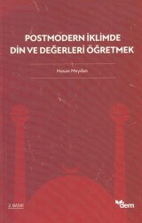 Postmodern İklimde Din ve Değerleri Öğretmek - Dem Yayınları
