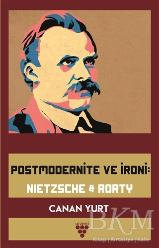 Postmodernite ve İroni: Nietzsche and Rorty