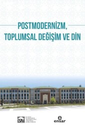 Postmodernizm, Toplumsal Değişim ve Din - Ensar Neşriyat