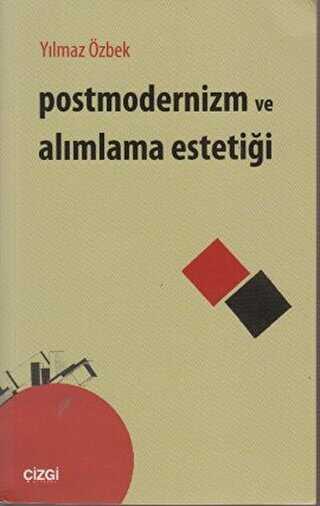 Postmodernizm ve Alımlama Estetiği - Çizgi Kitabevi Yayınları
