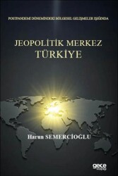 Postpandemi Dönemindeki Bölgesel Gelişmeler Işığında Jeopolitik Merkez Türkiye - Gece Kitaplığı