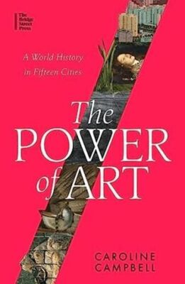 Power Of Art: A World History In Fifteen Cities - 1