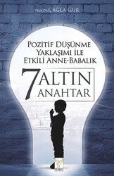 Pozitif Düşünme Yaklaşımı İle Etkili Anne-babalık 7 Altın Anahtar - Feniks Yayınları