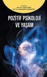 Pozitif Psikoloji ve Yaşam - Akademisyen Kitabevi