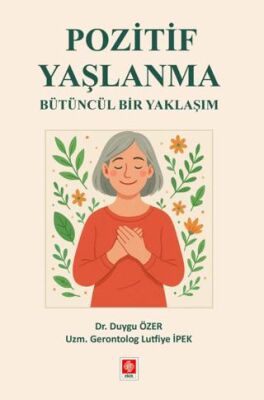 Pozitif Yaşlanma Bütüncül Bir Yaklaşım - 1