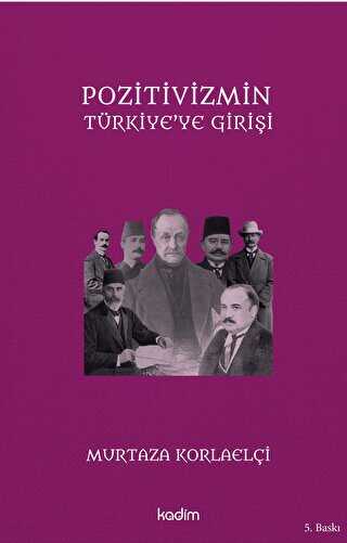 Pozitivizmin Türkiye`ye Girişi - Kadim Yayınları