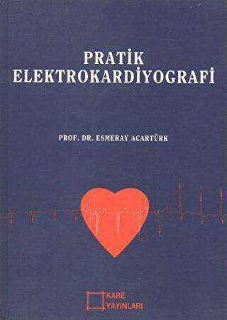 Pratik Elektrokardiyografi - Kare Yayınları