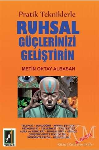 Pratik Tekniklerle Ruhsal Güçlerinizi Geliştirin - Onbir Yayınları