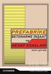 Prefabrike Betonarme İnşaat ve Hesap Esasları - Efe Akademi Yayınları