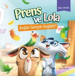 Prens ve Lola - Kuşlar Gerçek Değildir! - April Yayıncılık